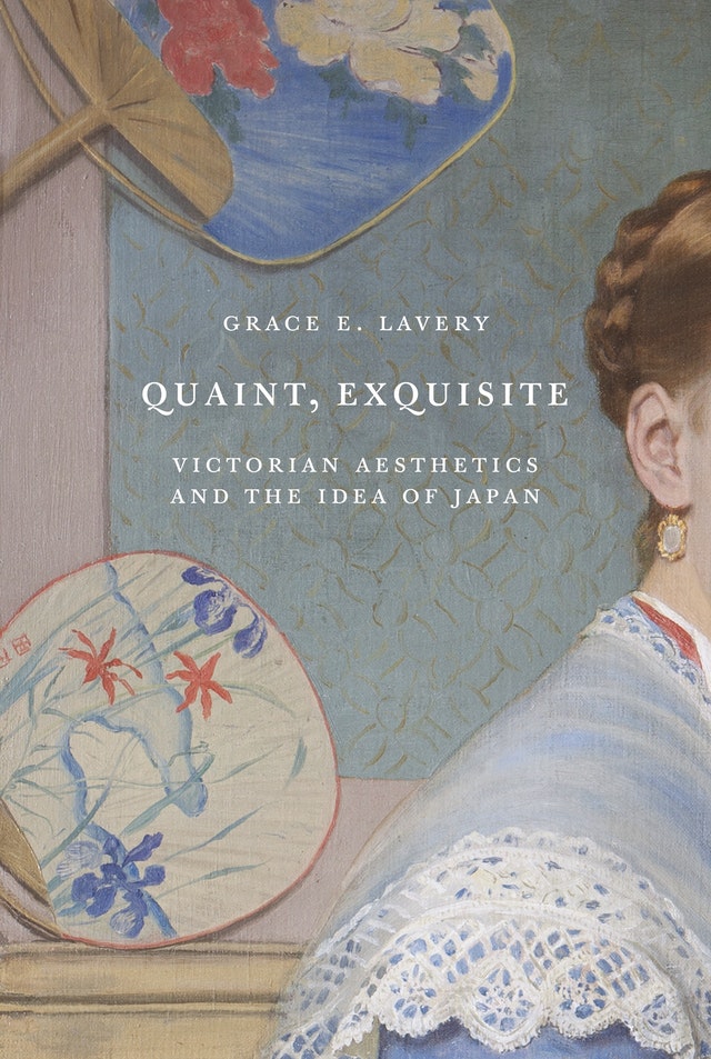Quaint, Exquisite: Victorian Aesthetics and the Idea of Japan (2019)